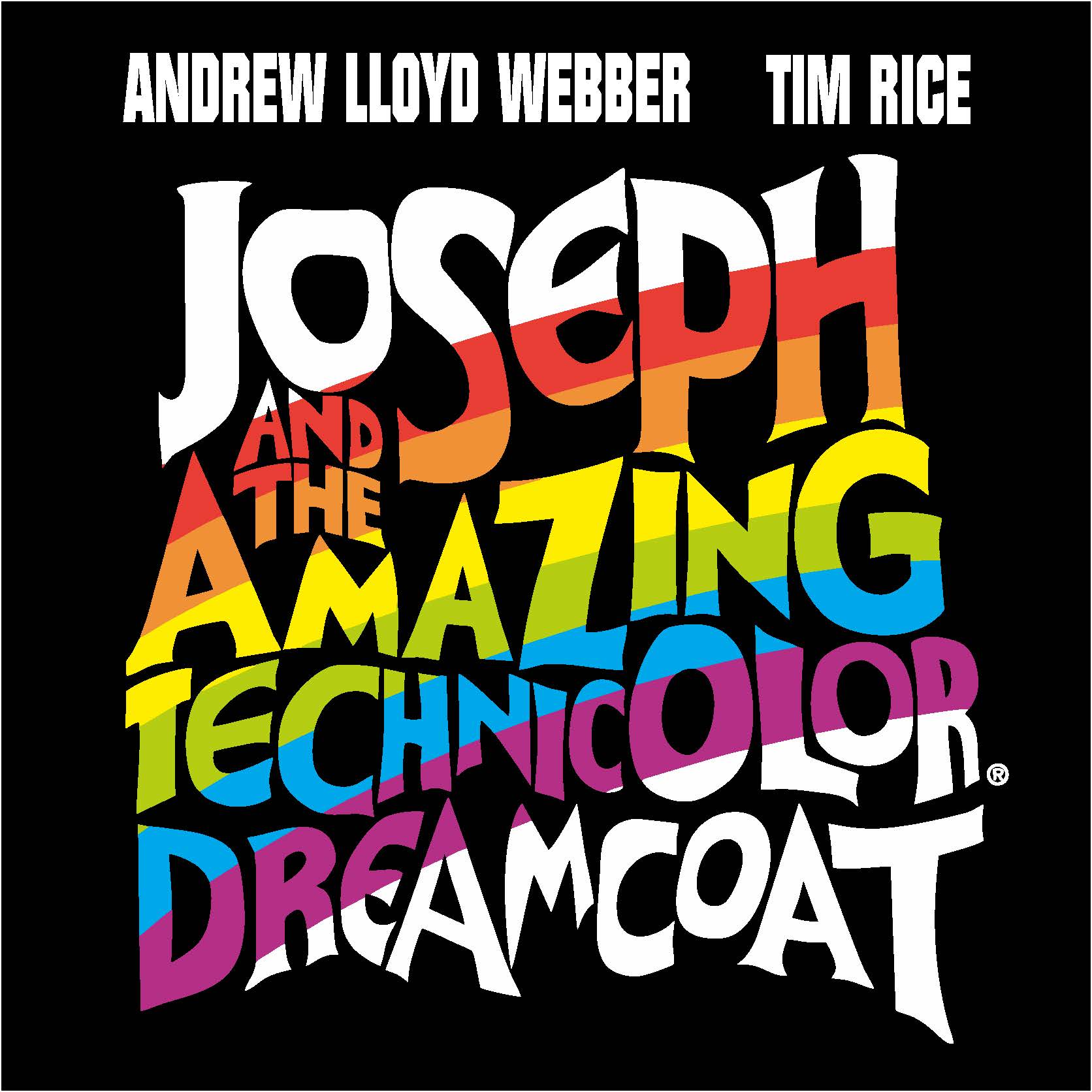 Musical by Andrew Lloyd Webber and Tim Rice: Joseph and the Amazing Technicolor Dreamcoat. Black background and the text of the title in white with a streak of rainbow going through it.